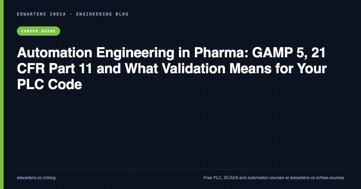 Automation Engineering in Pharma: GAMP 5, 21 CFR Part 11 and What Validation Means for Your PLC Code