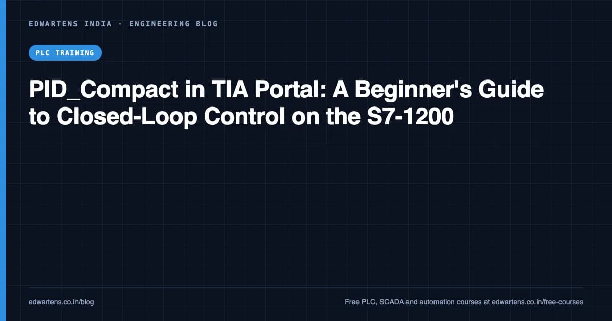 PID_Compact in TIA Portal: A Beginner's Guide to Closed-Loop Control on the S7-1200