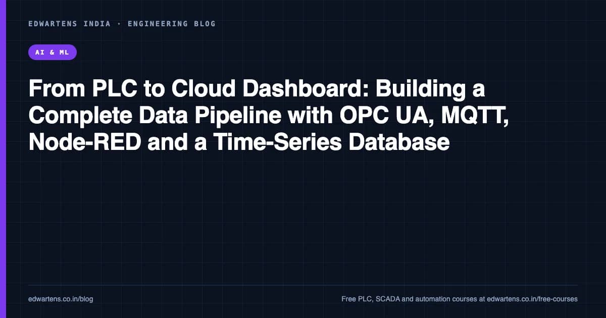 From PLC to Cloud Dashboard: Building a Complete Data Pipeline with OPC UA, MQTT, Node-RED and a Time-Series Database