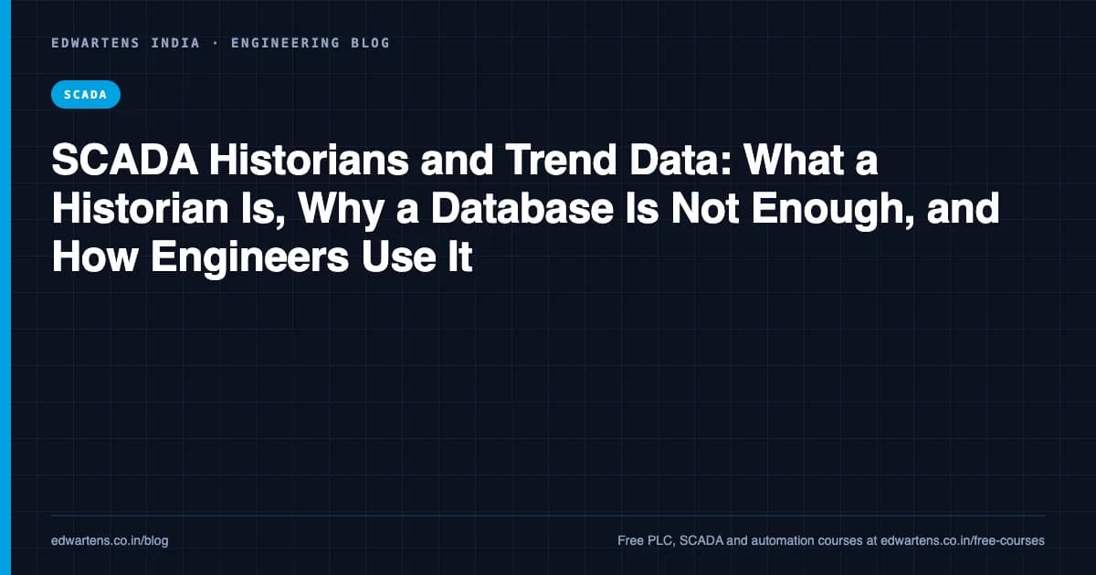 SCADA Historians and Trend Data: What a Historian Is, Why a Database Is Not Enough, and How Engineers Use It