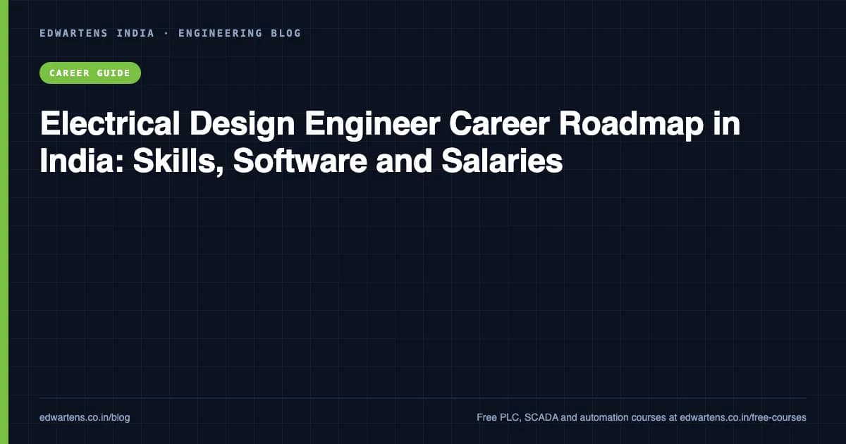Electrical Design Engineer Career Roadmap in India: Skills, Software and Salaries