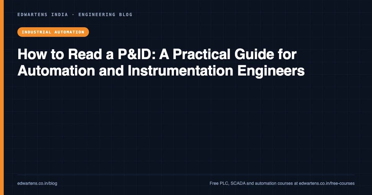 How to Read a P&ID: A Practical Guide for Automation and Instrumentation Engineers