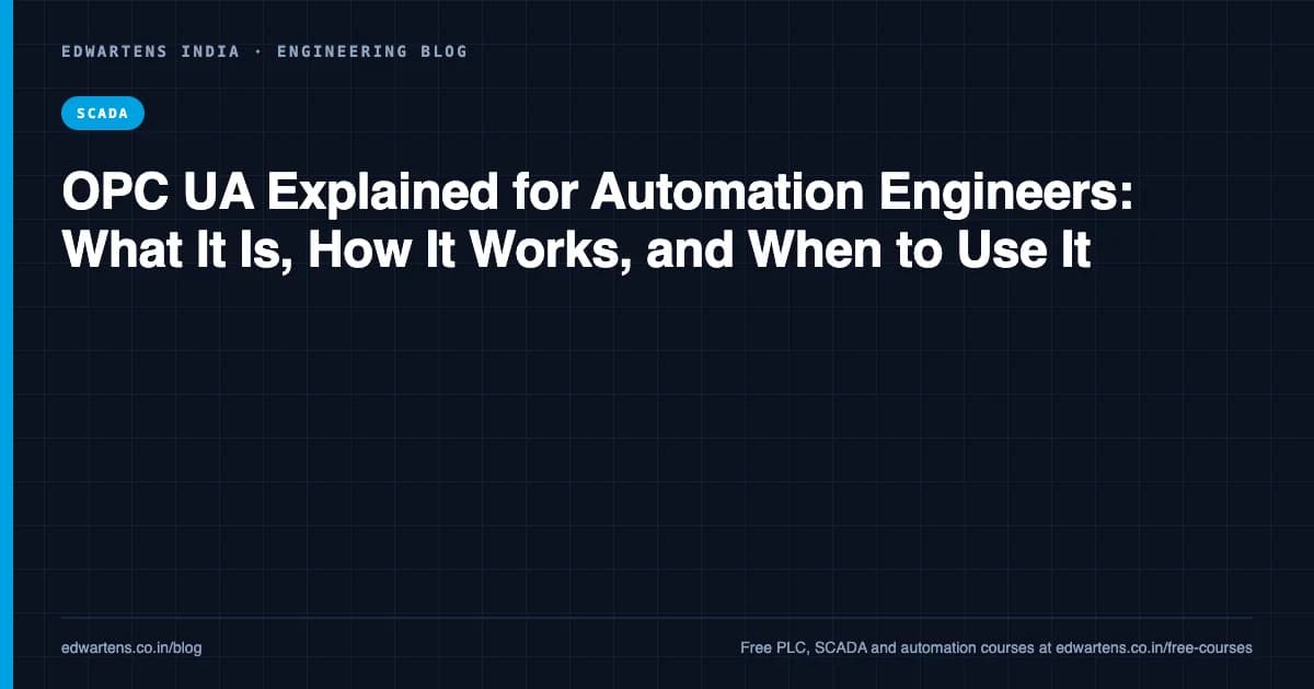 OPC UA Explained for Automation Engineers: What It Is, How It Works, and When to Use It