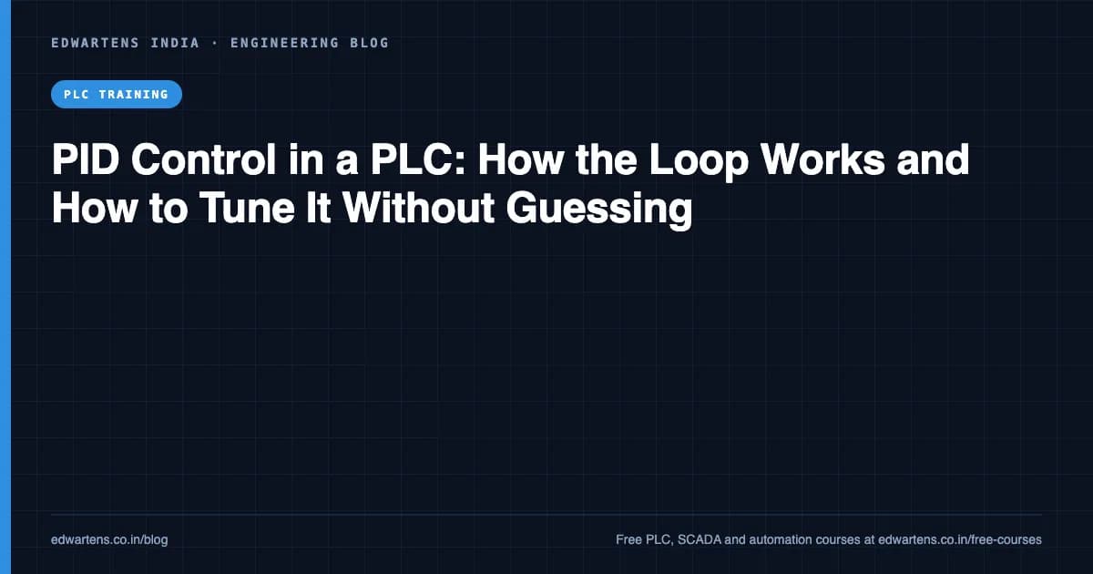 PID Control in a PLC: How the Loop Works and How to Tune It Without Guessing