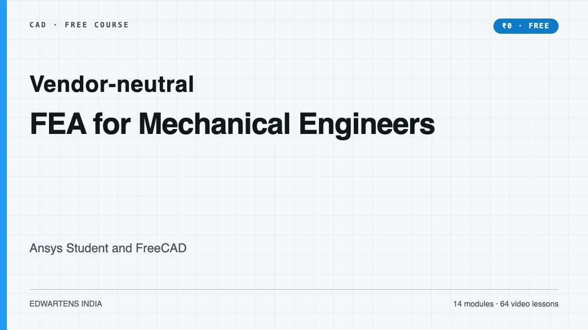 FEA for Mechanical Engineers: Ansys Student and FreeCAD course cover