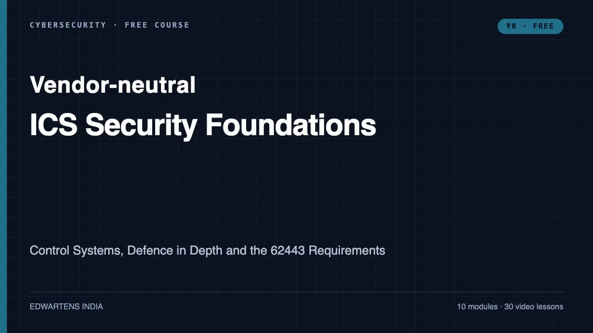 ICS Security Foundations: Control Systems, Defence in Depth and the 62443 Requirements course cover