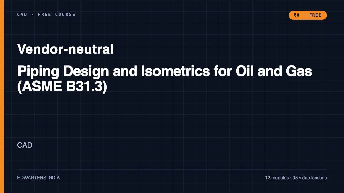 Piping Design and Isometrics for Oil and Gas (ASME B31.3) course cover